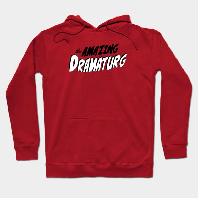 The Amazing Dramaturg Hoodie by CafeConCawfee